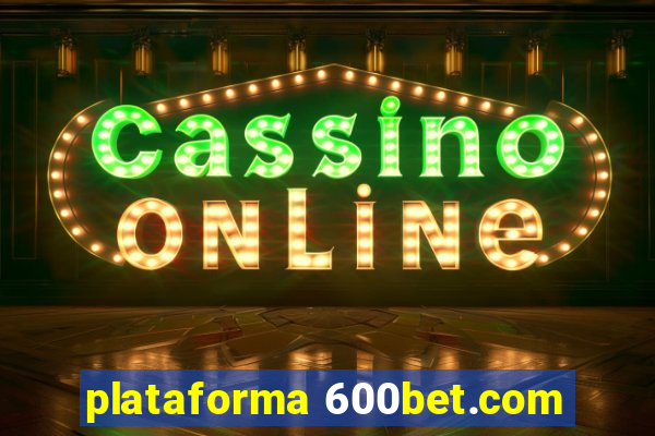 plataforma 600bet.com